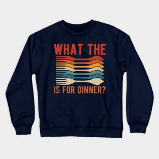 what the fork is for dinner Crewneck Sweatshirt